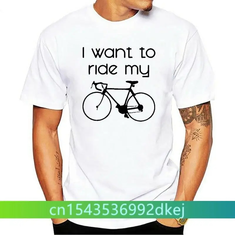 

I Want To Ride Push Bike Funny T Shirt Comedy Bicycle Tee Joke Top Gift Present Streetwear Fashion Cotton Short Sleeve T-shirtF