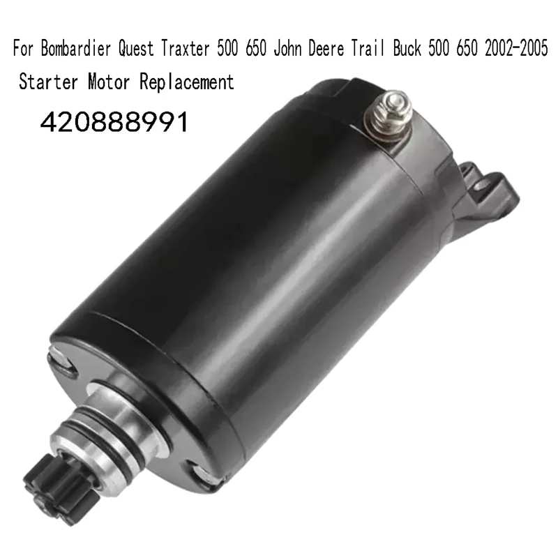 420888991 Starter Motor Replacement For Bombardier Quest Traxter 500 650 John Deere Trail Buck 500 650 2002-2005