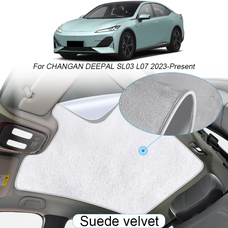 

Car Suede Fabric Electrostatic Adsorption Sunroof Sunshade For CHANGAN DEEPAL SL03 L07 2023-Present Heat Insulation Skylight