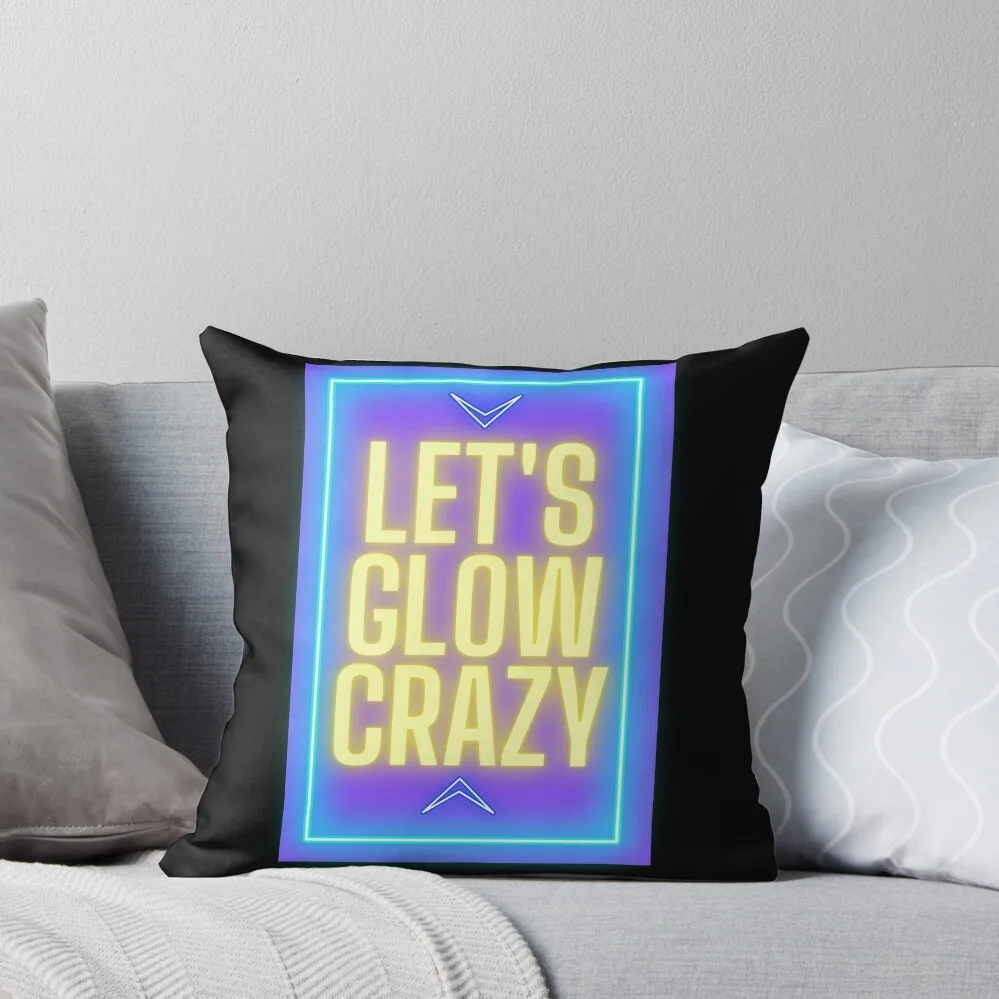 Let's Glow Crazy - Birthday Party - For Fun People Throw Pillow Christmas Pillow Sitting Cushion Pillow