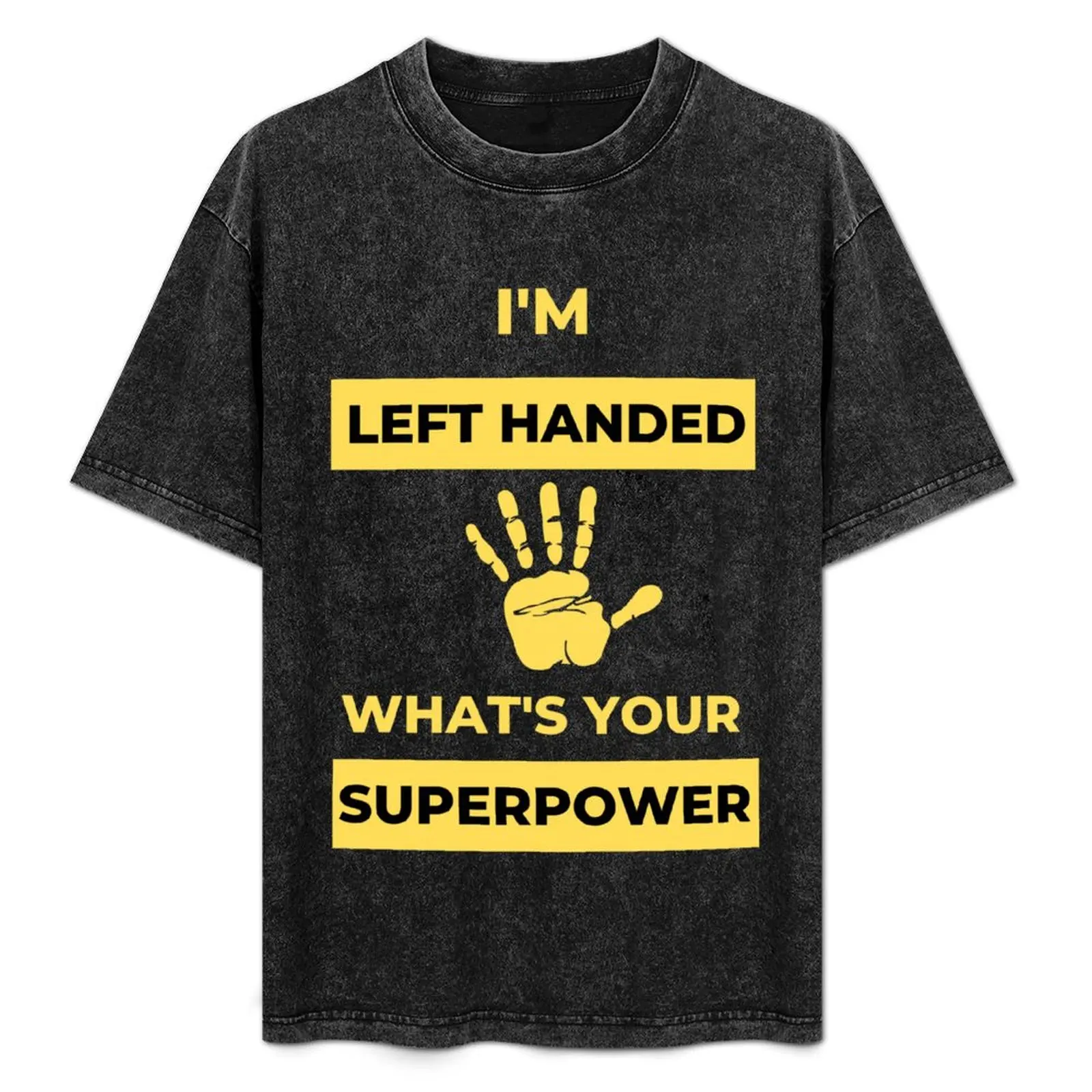 

I'm Left Handed What's Your Superpower Left Handers Uniqueness Funny Gift for Left Handers Day Essential Design T-Shirt