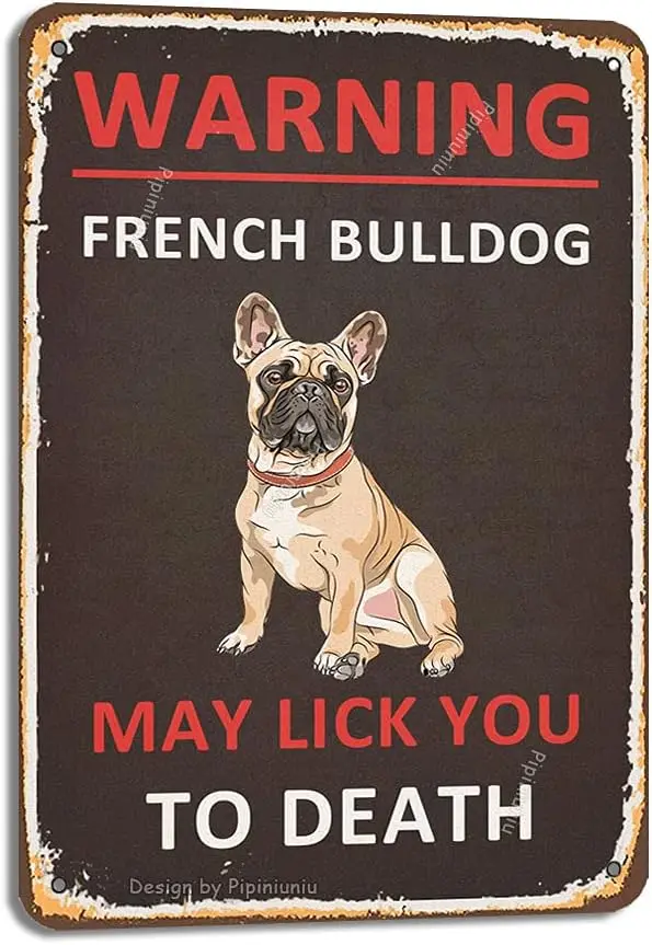 Pipiniuniu Warning French Bulldog May Lick You To Death Tin 8X12 Inch Vintage Look Decoration Art Sign for Home Room Garden Farm