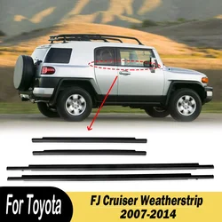 For Toyota FJ Cruiser Weatherstrip 2007-2014 4Pcs Door Window Moulding Trim Seal Belt 68161-35073 68163-35041
