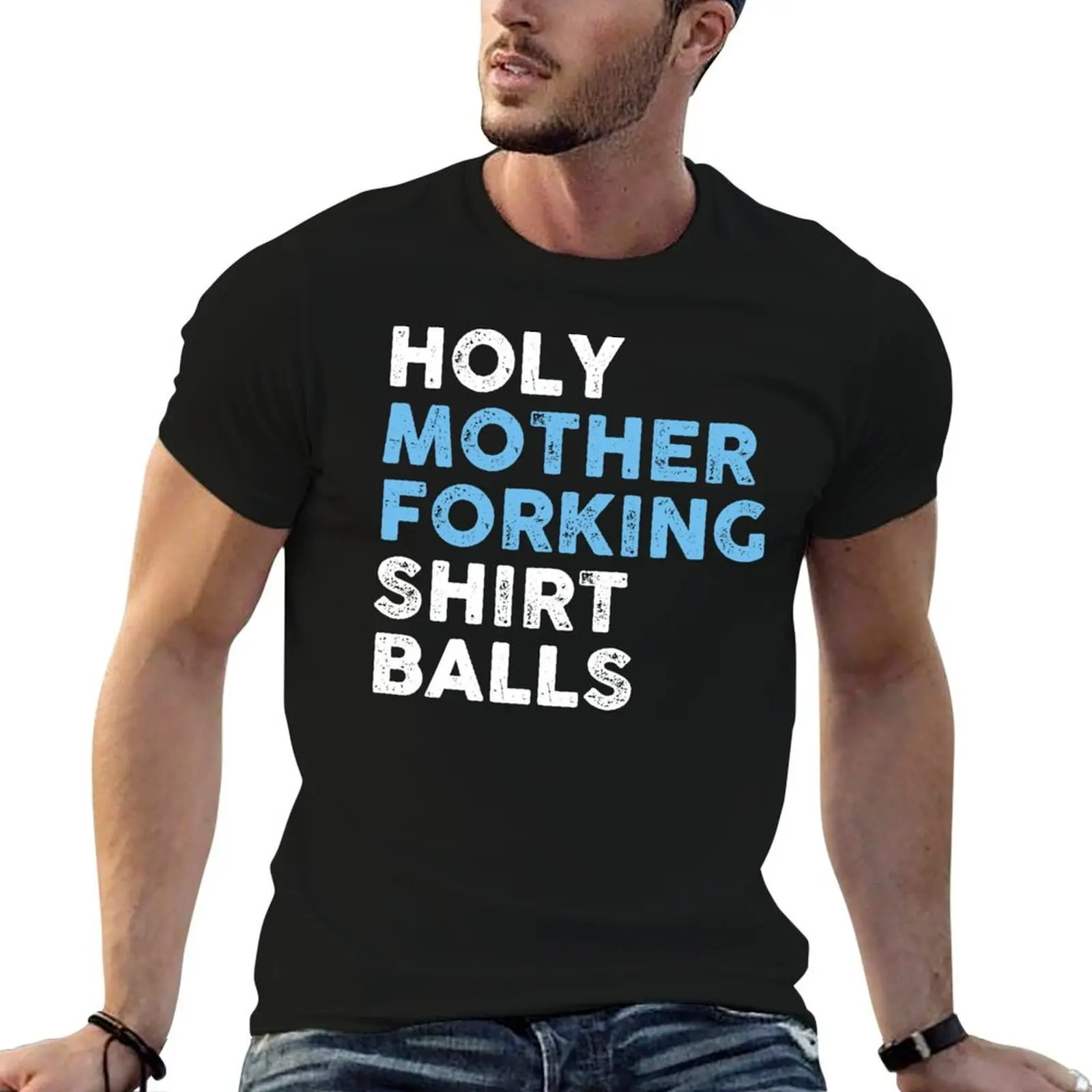 

Holy Mother Forking Shirt Balls T-Shirt cotton t shirt man printed t shirts for man T-Shirt