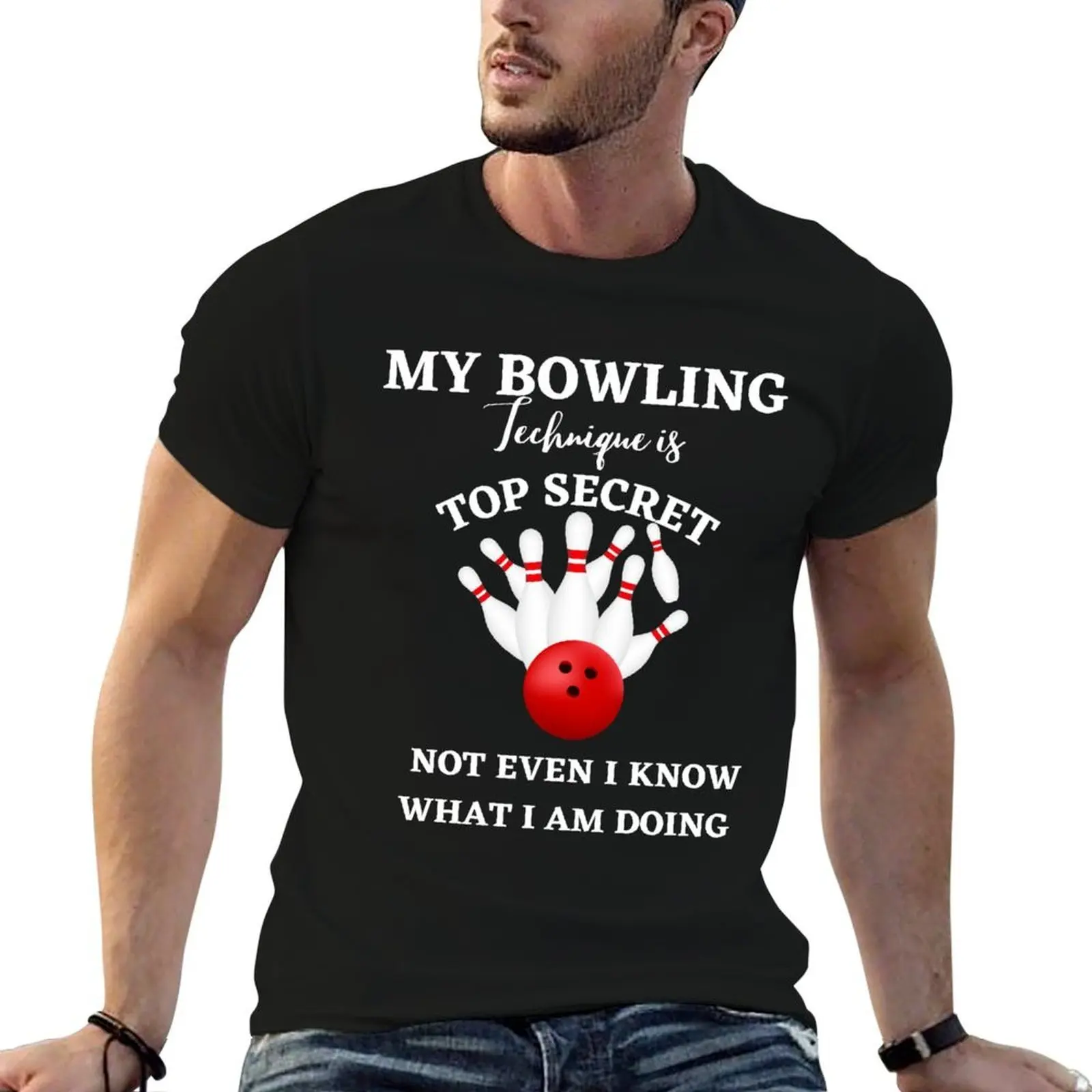My Bowling Technique Is Top Secret not even i know what i am doing T-Shirt baggy shirts gifts for boyfriend mens t shirts pack