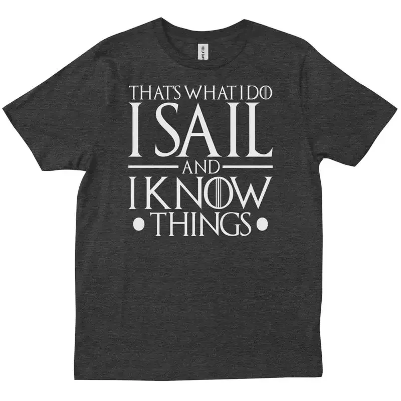 That s What I Do Sail And Know Things Sailor Sailing Owner Sailboat T shirt