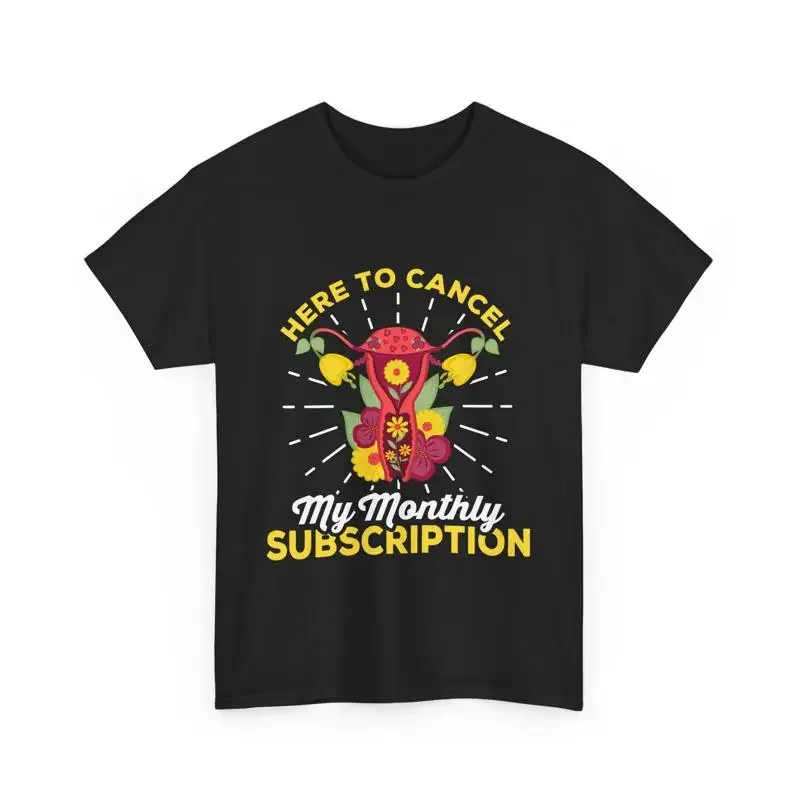 Uterus Removal Here To Cancel My Monthly Subscription T Shirt