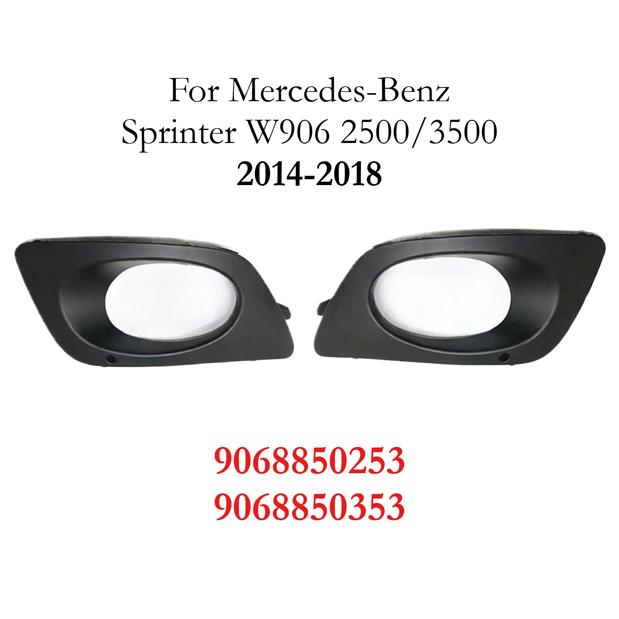 For Mercedes-Benz Sprinter W906 2500/3500 2014-2018 Fog Lights Covers Car Front Bumper Fog Lamp Cover 9068850253 9068850353