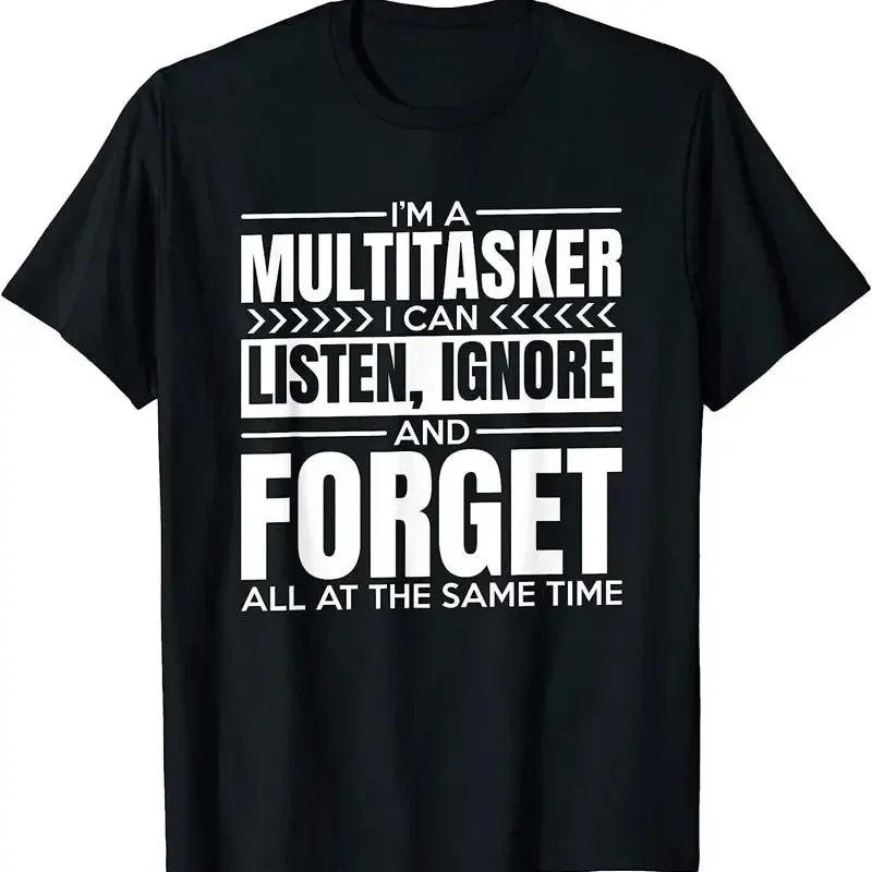 New Limited I'M A Multitasker I Can Listen Ignor And Forget T Shirt