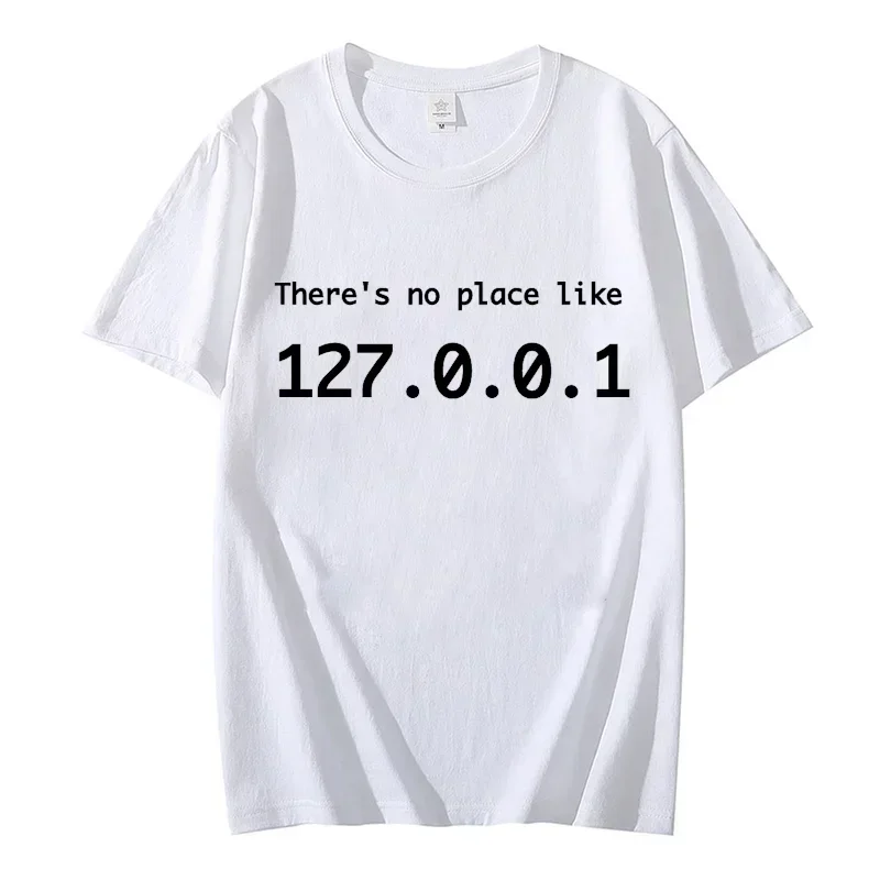 IP Address Graphic Tee Men There Is No Place Like 127.0.0.1 Computer Comedy Novelty Funny TShirt Programmer Geek Shirt Men Tees