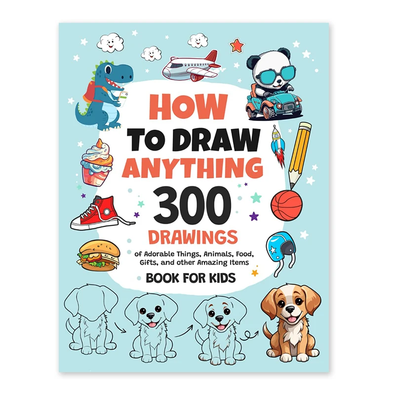 New Book For Kids How To Draw Anything: 300 Drawings Of Adorable Things Animals Food Gifts