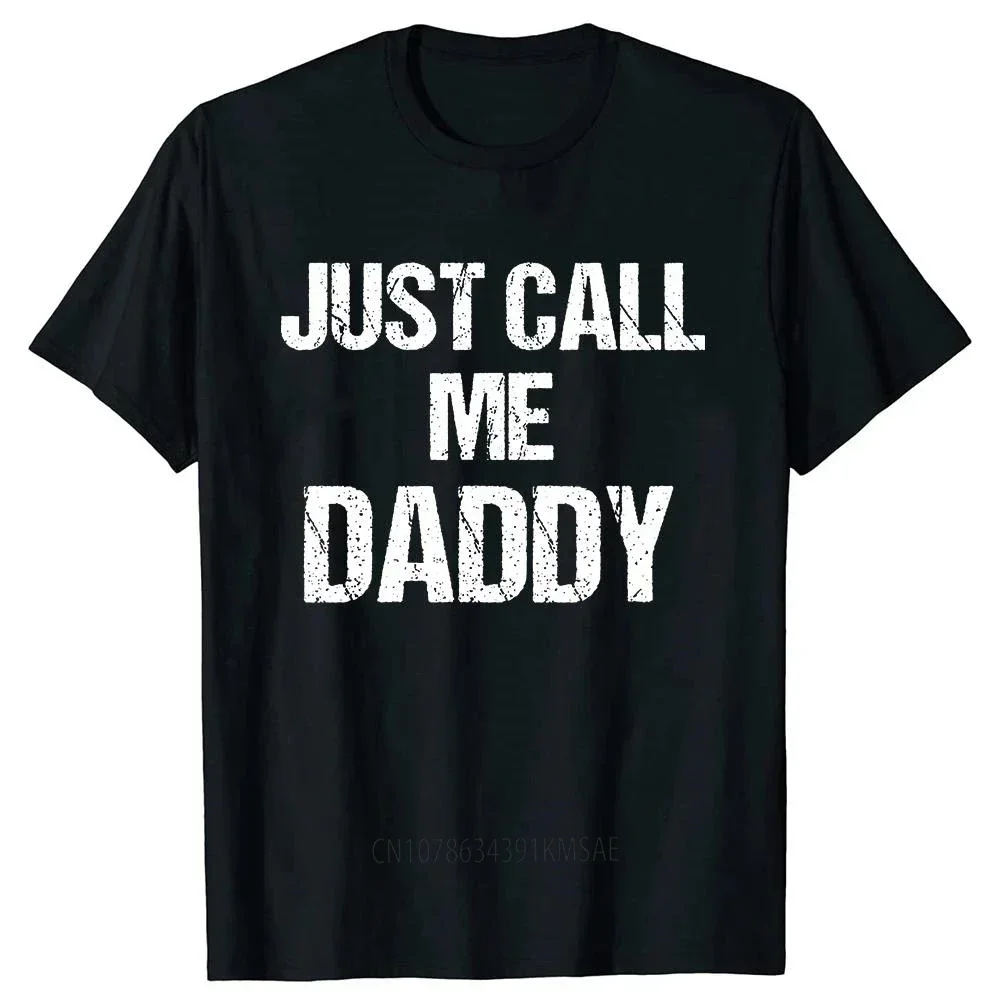 2025 новая модель Мужская футболка Забавная забавная футболка Just Call Me Daddy Dad Father Beach Топы Хлопковые мужские футболки Персонализированные мужские футболки с коротким рукавом