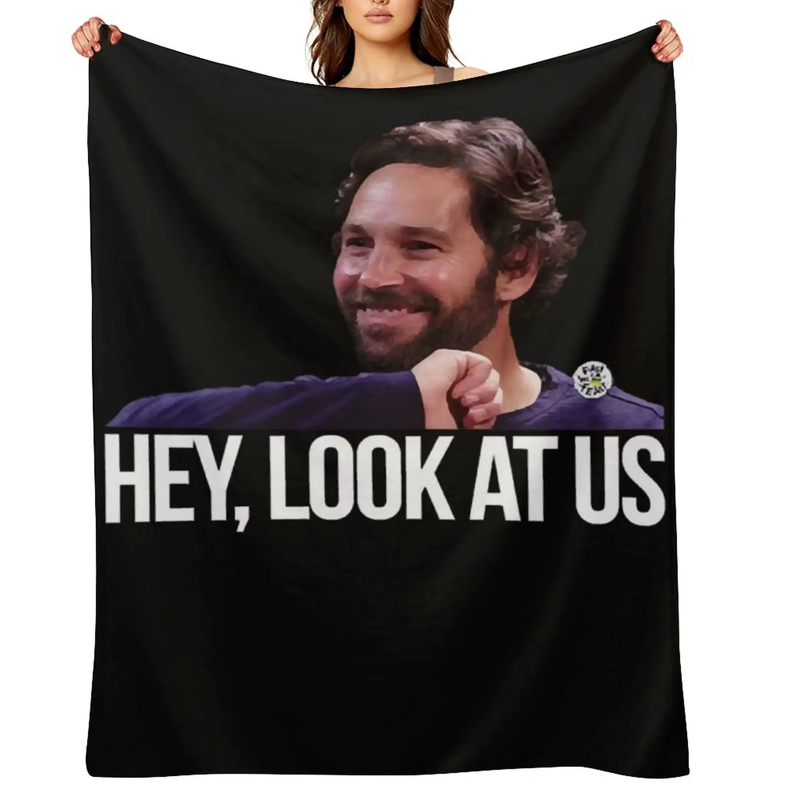 

Hey, look at us - Paul Rudd Throw Blanket Flannels christmas gifts Extra Large Throw Beautifuls Blankets