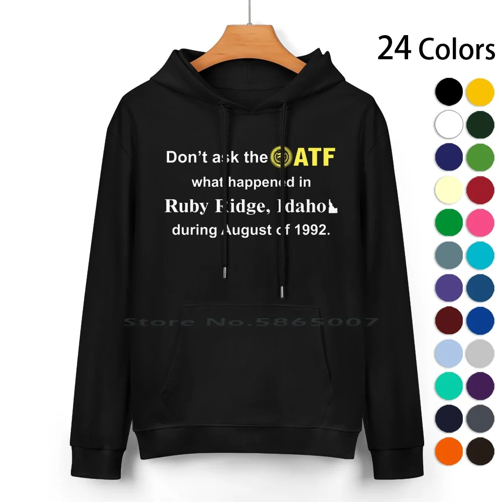 Don’t Ask The Atf What Happened In Ruby Ridge Idaho During August Of 1992 Pure Cotton Hoodie Sweater 24 Colors Ne Demandez Pas