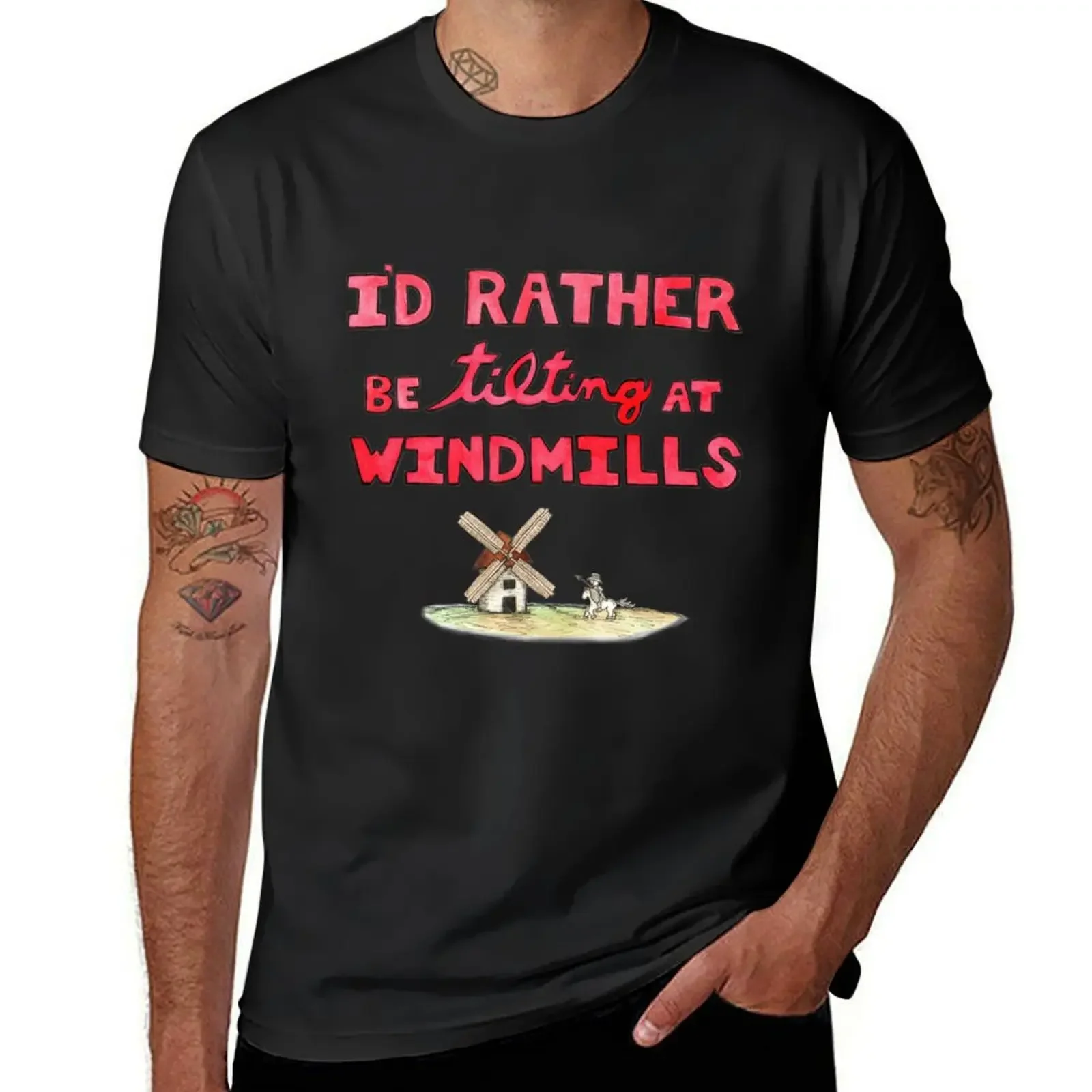 I'd Rather Be Tilting at Windmills T-Shirt quick drying for a boy customs design your own graphic tee shirt men clothings