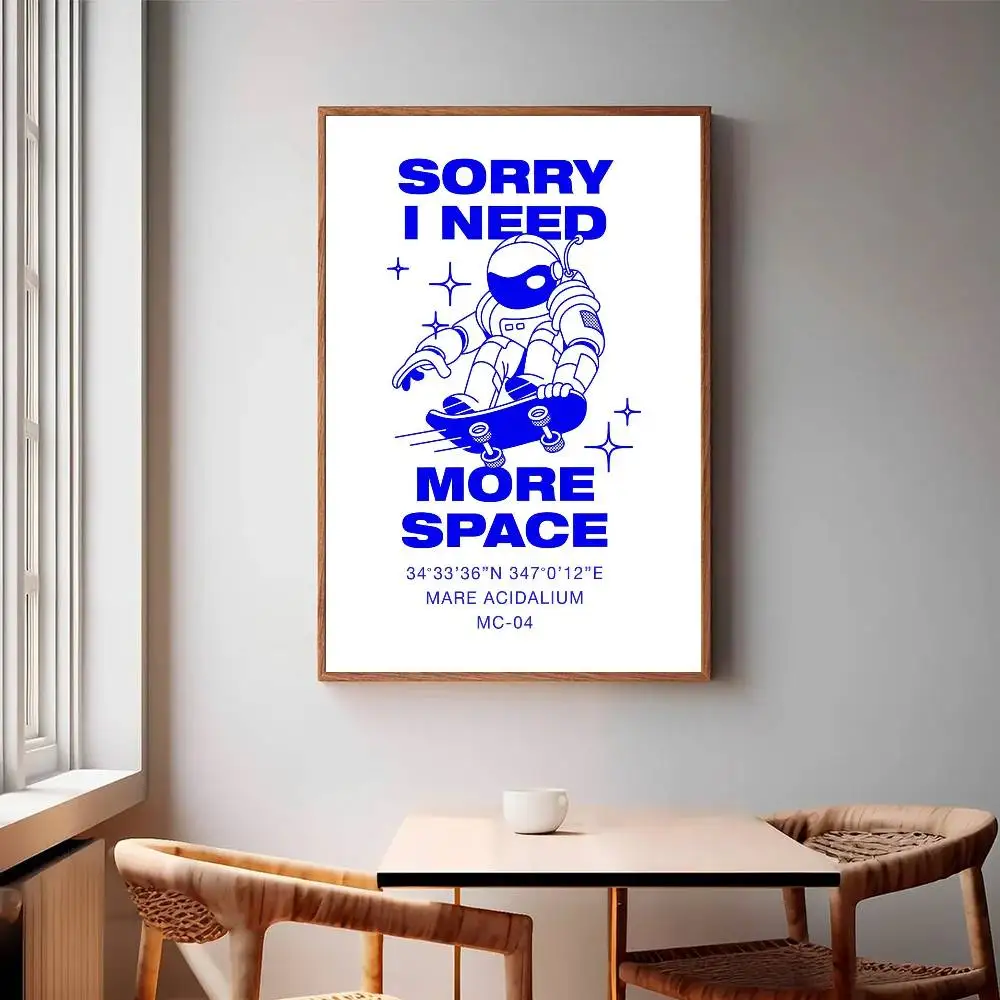 Sorry I Need More Space Poster Mural for Living Room Bedroom Wall Office Wall Decor Gift for Friends Unframed