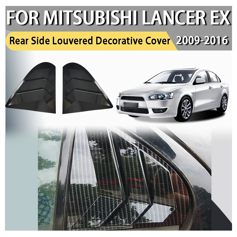 

Cars Accessories Rear Side Louvered Decorative Cover For Mitsubishi Lancer EX 2009 2010 2011 2012 2013 2014 2015 2016