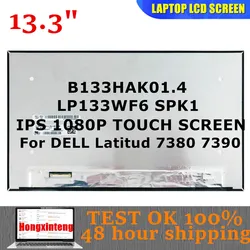 B133HAK01.4 LP133WF6-SPK1 Original 13.3INCH Laptop LCD Touch Screen FOR Dell Latitude 7380 7390 Display Panel FHD 1920x1080