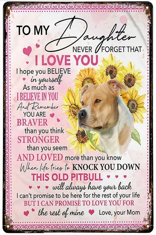 Funny Metal Tin Sign Pitbull Sunflower Mom To Daughter Never Forget That I Love You I Hope You Believe In Yourself Retro Metal T