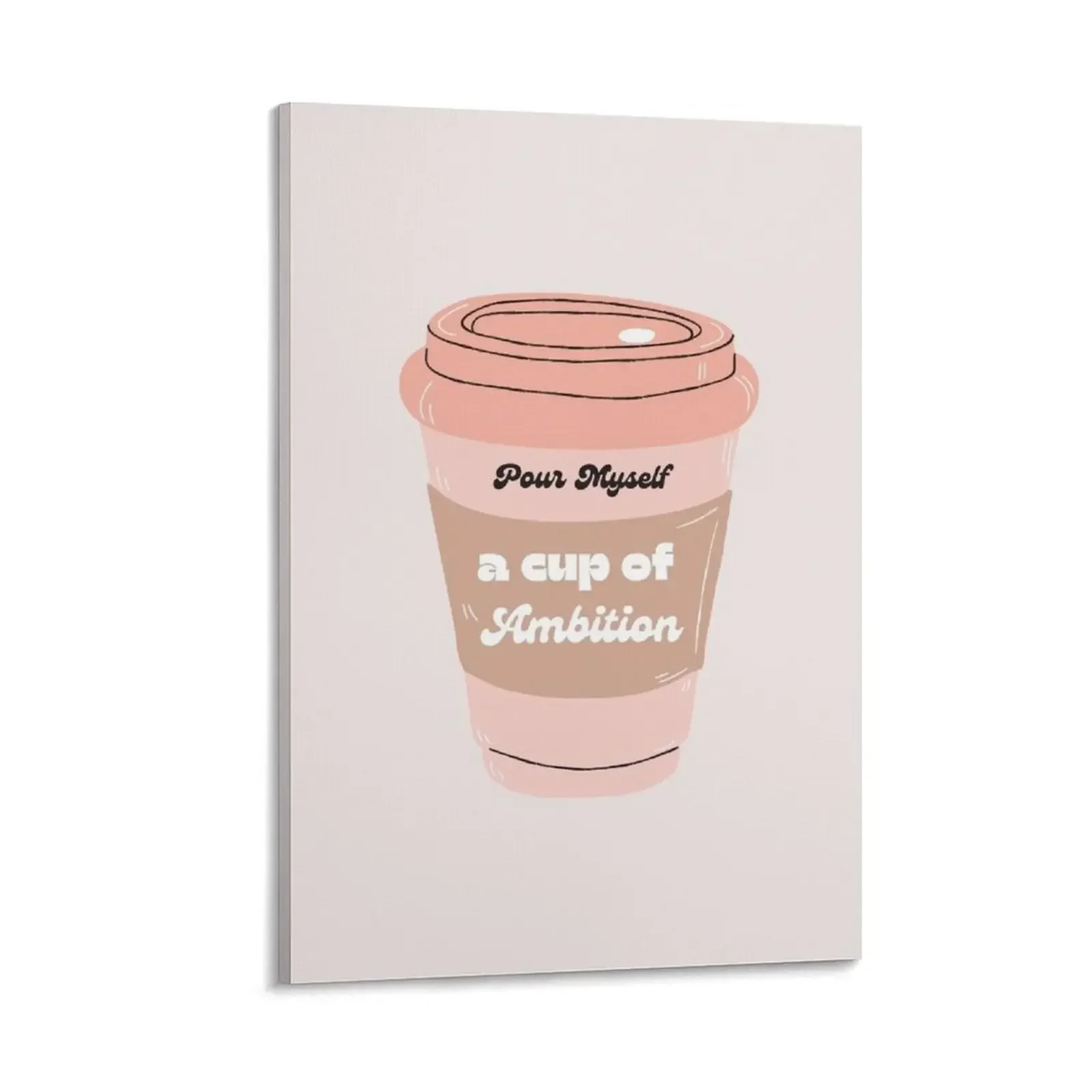 

Pour Myself a Cup of Ambition Canvas Painting Paintings on the wall home decors accessories Wall paintings