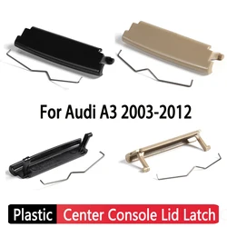 1Pc Plastic Center Console Lid for Audi A3 8P Car Latch Clip Cover for Audi A3 Armrest Latch Clip Catch for A3 8P 03-12 Parts