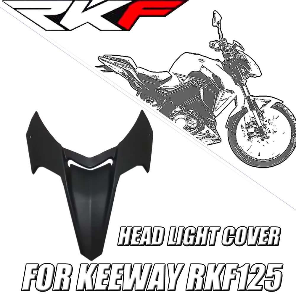 

FIT Keeway RKF 125 Motorcycle Original Head Light Cover Fairing For Benelli 180S 180 S 165S Keeway RKF 125