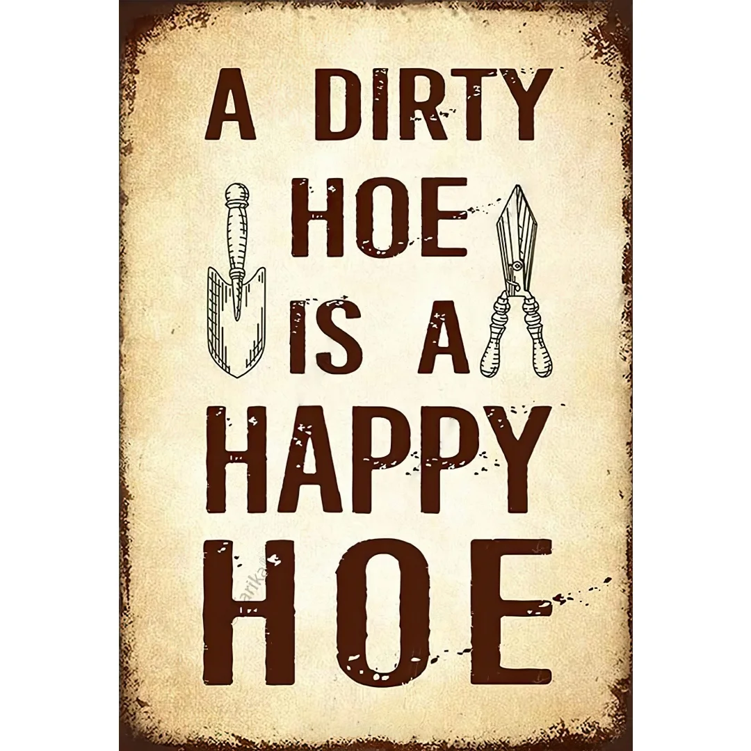 A Dirty Hoe Is a Happy Hoe Retro Metal Tin Sign Wall Art Decor for Garden Shed Home Farmhouse Backyard Garden Indoor Outdoor 12X