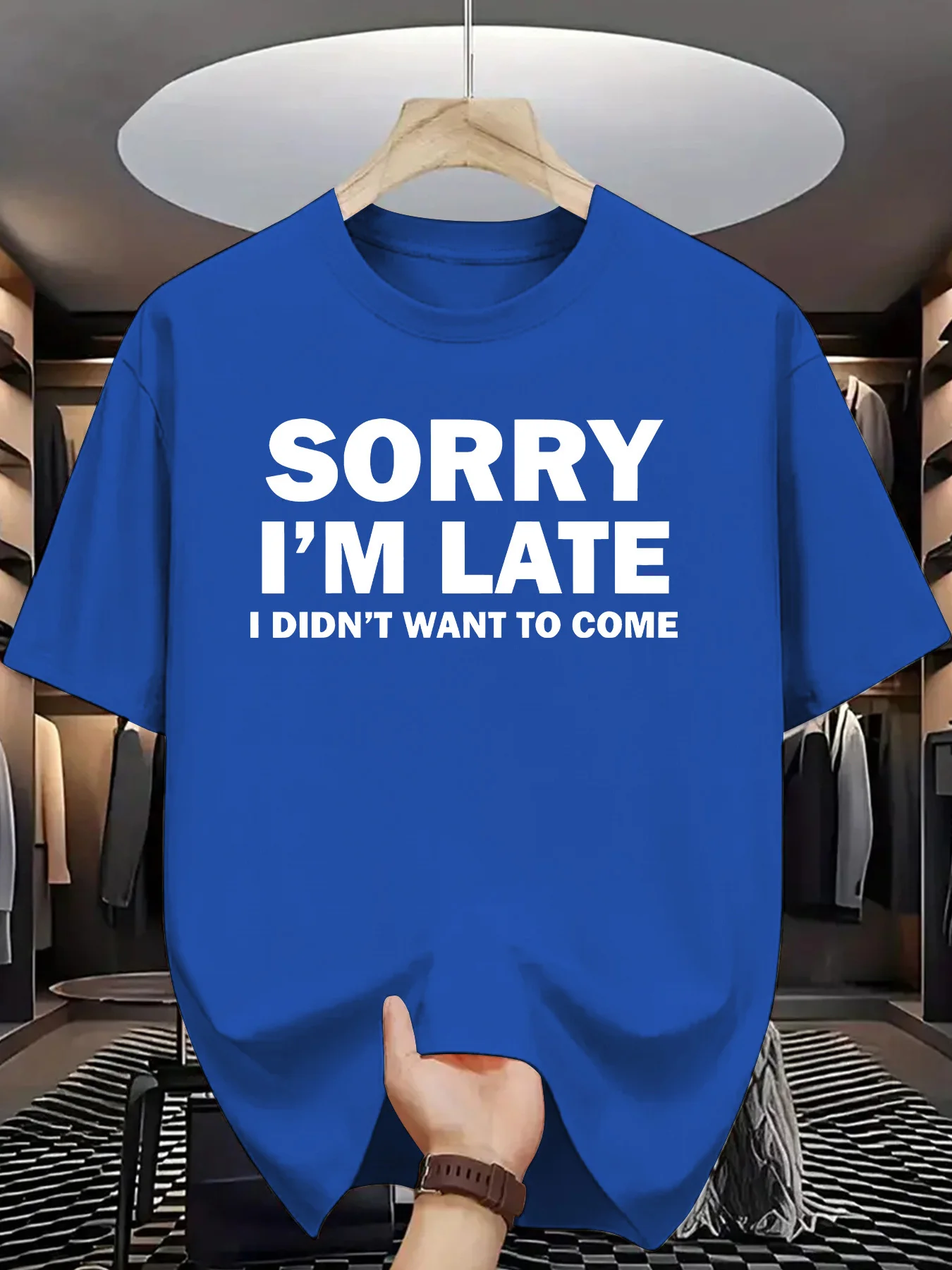 [Men's Round Neck T-Shirt] Sorry I'M Late, Didn'T Want to Come