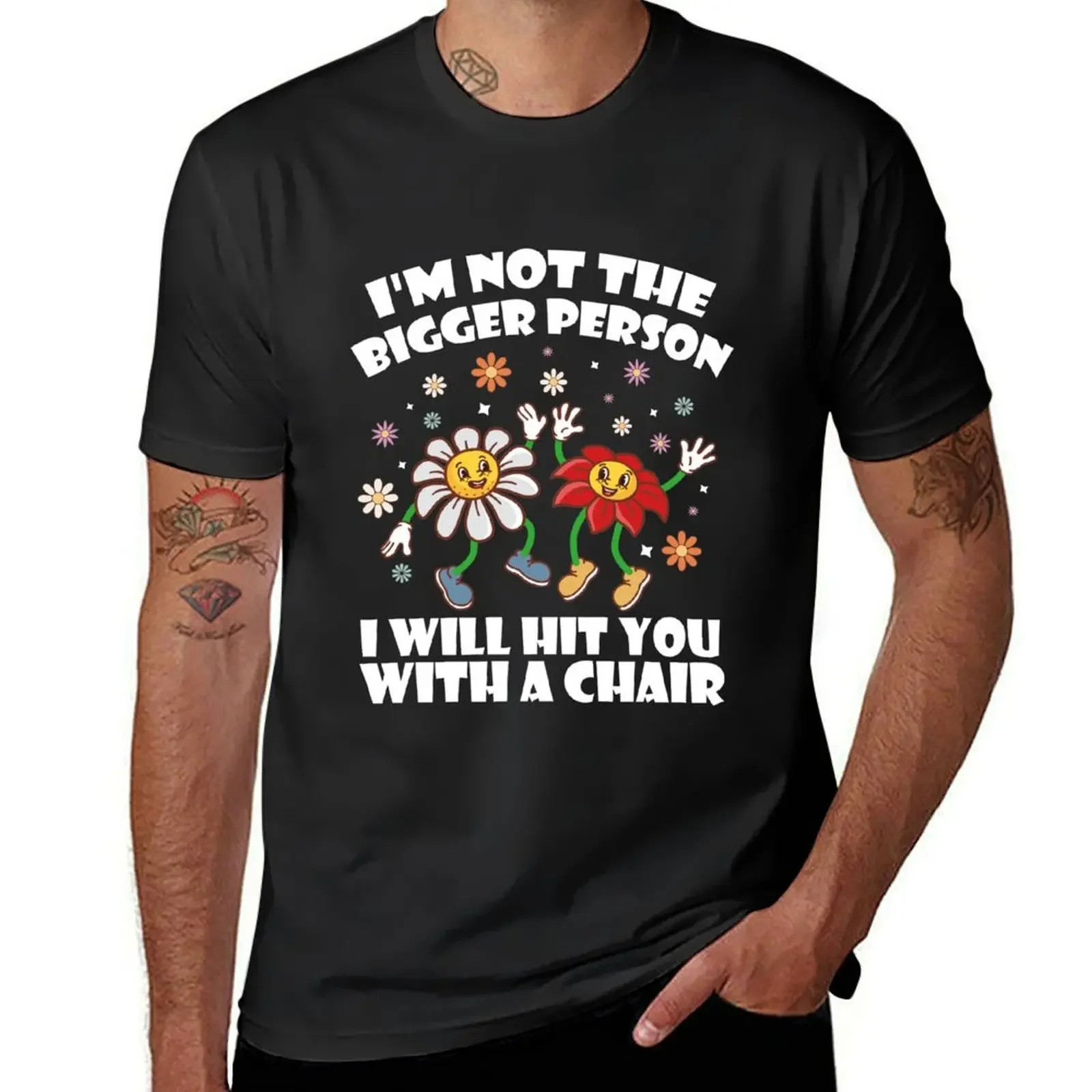 Round Collar I'm Not The Bigger Person I Will Hit You With A Chair Funny T-Shirt 2024 anime blanks heavy weight t shirts for men