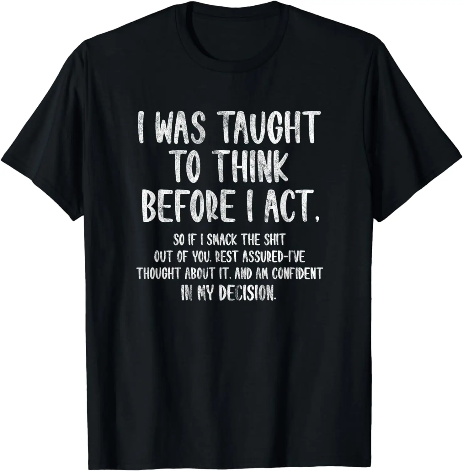 I Was Taught To Think Before I Act Funny Sarcasm Sarcastic T-Shirt