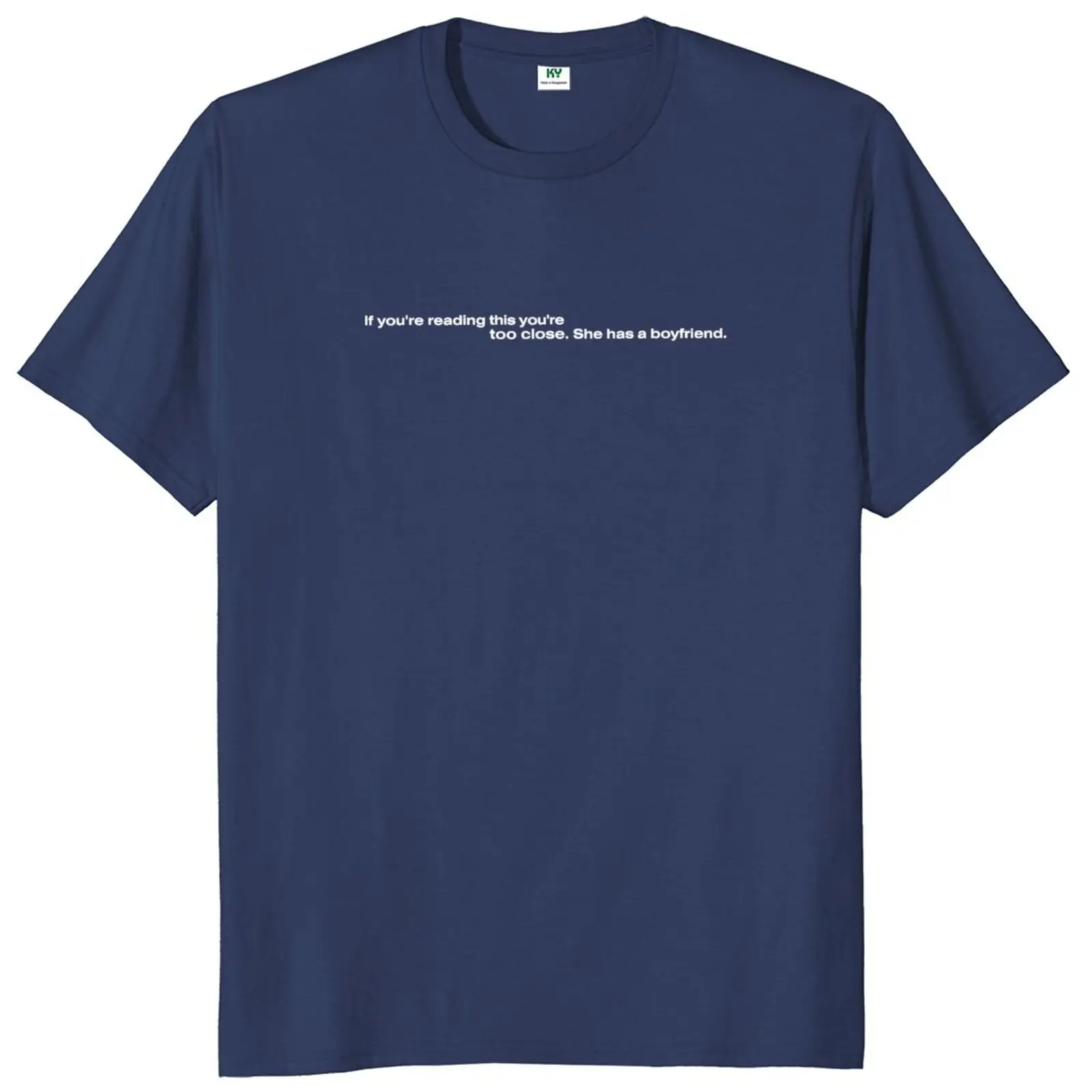 If You Can Reading This You're Too Close She Has A Boyfriend T-shirt Funny Girlfriend Couples Gift Tops 100% Cotton Soft T Shirt