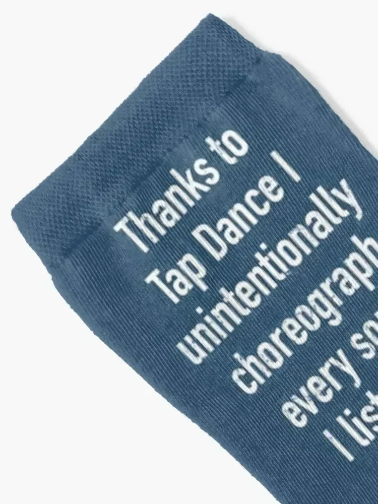 Funny Tap dancing gift - Thanks to tap dance I unintentionally choreograph| tap dance related gifts, dance student gif Socks
