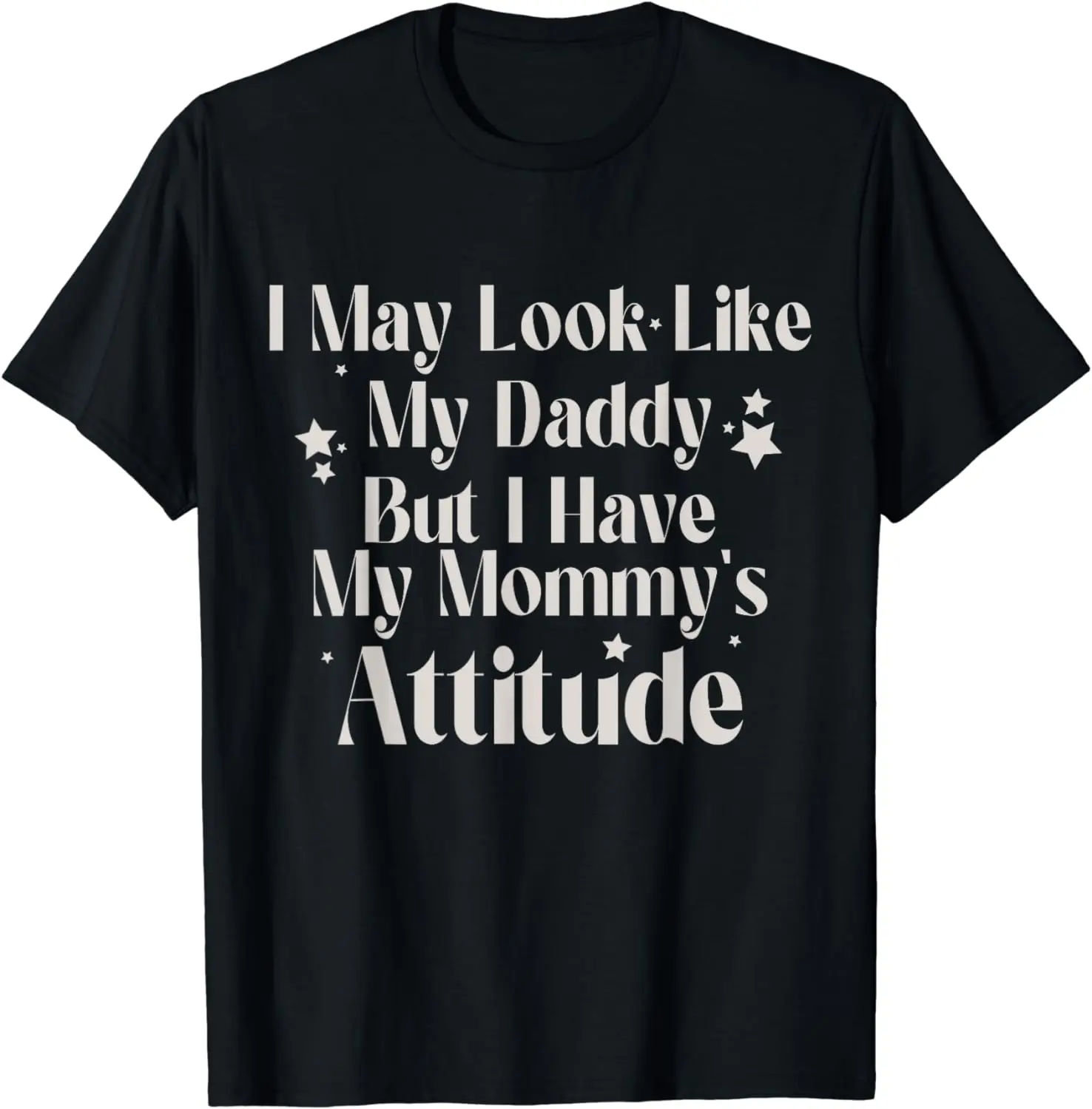 

But I Have My Mommy's Attitude T-Shirt