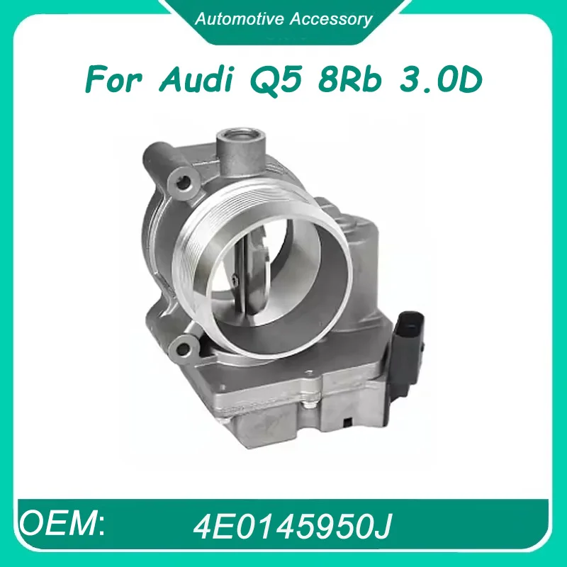 4E0145950J 1 шт. корпус дроссельной заслонки для Audi Q5 8Rb 3,0D система двигателя корпус дроссельной заслонки в сборе