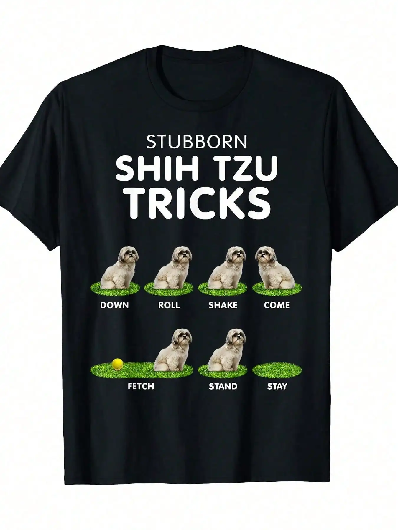 

Funny Shih Tzu Trick Tshirt For Men, Women & Dog Lover T-Shirt - 220g