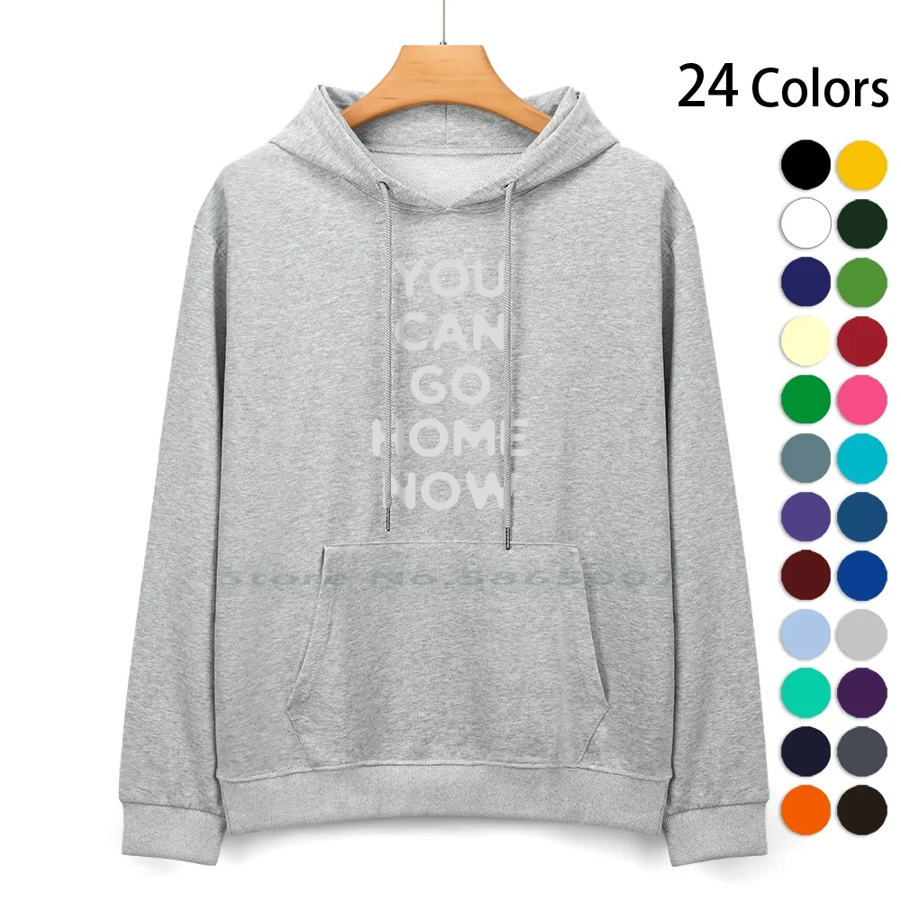 You Can Go Home Pure Cotton Hoodie Sweater 24 Colors You Can Go Home Now Sweaty Exercise Running Motivation Activated By