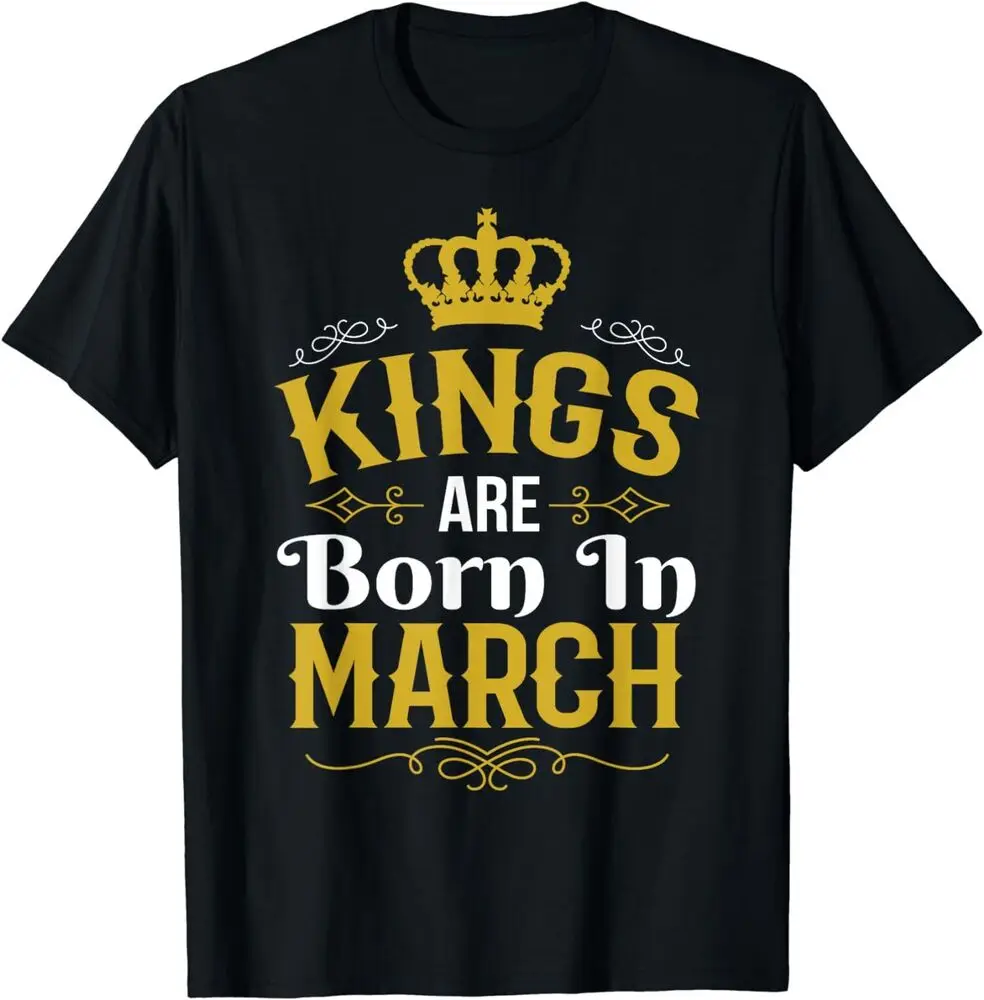 Kings Are Born In March, March Birthday T-Shirt For Men Clothing Women Short Sleeve Tees Y2K Tops New Arrival Unisex Summer