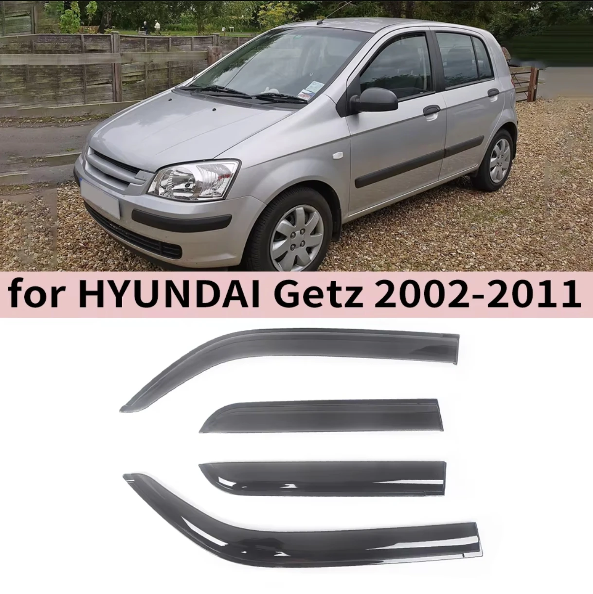 

Window Visor for Hyundai GETZ 2002 2003 2004 2005 2006 2007 2008 2009 2010 2011 Wind Deflectors Rain Guards Door Visor Vent