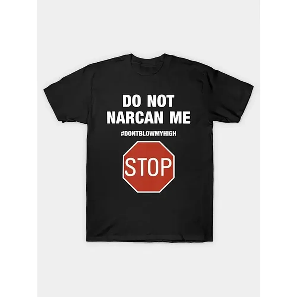 Camiseta Do Not Narcan Me Stop Don't Blow My High Do Not Narcan Me para hombre, 100% algodón, con transferencia térmica, 180g, algodón cómodo, cuello redondo, manga corta, versión regular, apta para las cuatro estaciones