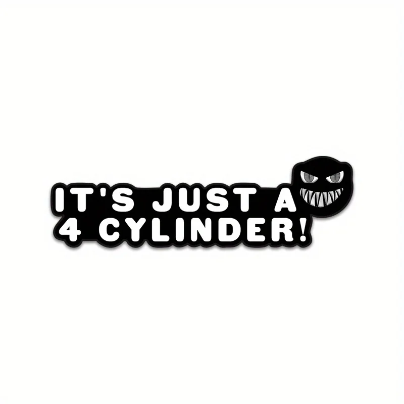 

1PC It's Just A 4 Cylinder" Funny Car Motorcycle Sticker Decal with Angry Face for Auto Moto Exterior Humorous Engine Style