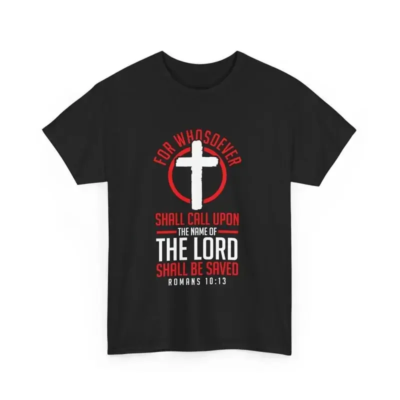 Christian T Shirt Bible Romans 10 13 Call The Name Of Lord Be Saved