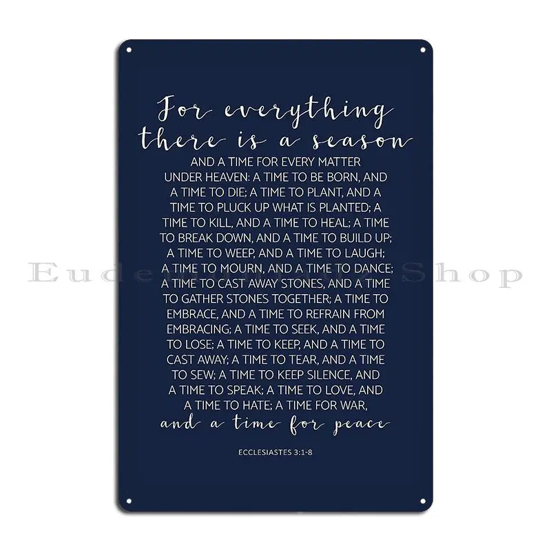 For Everything There Is A Season And A Time For Every Matter Ecclesiastes 3 1 8 Metal Sign Custom Create Kitchen Tin Sign Poster