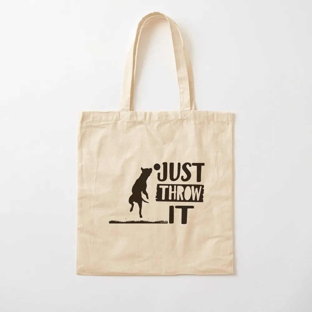 just throw it Border Collie dogs lover, funny dogs Tote Bag Canvas stote bag Women's shopper custom canvas bag
