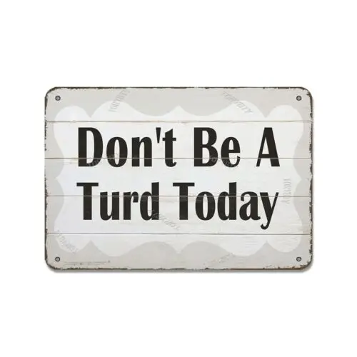 Don'T Be A Turd Today 8 X 12 Inch Vintage Look Tin Decoration Art Sign for Ho...