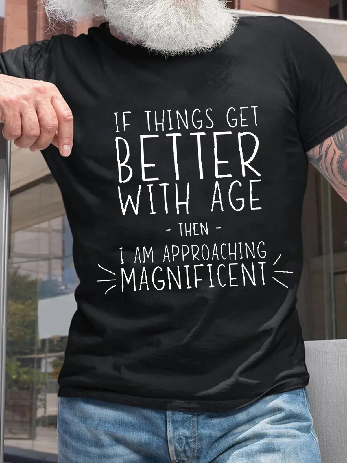 Men’s Funny Word If Things Get Better With Age I'm Magnificent Casual Crew Neck Cotton Text Letters T-Shirt