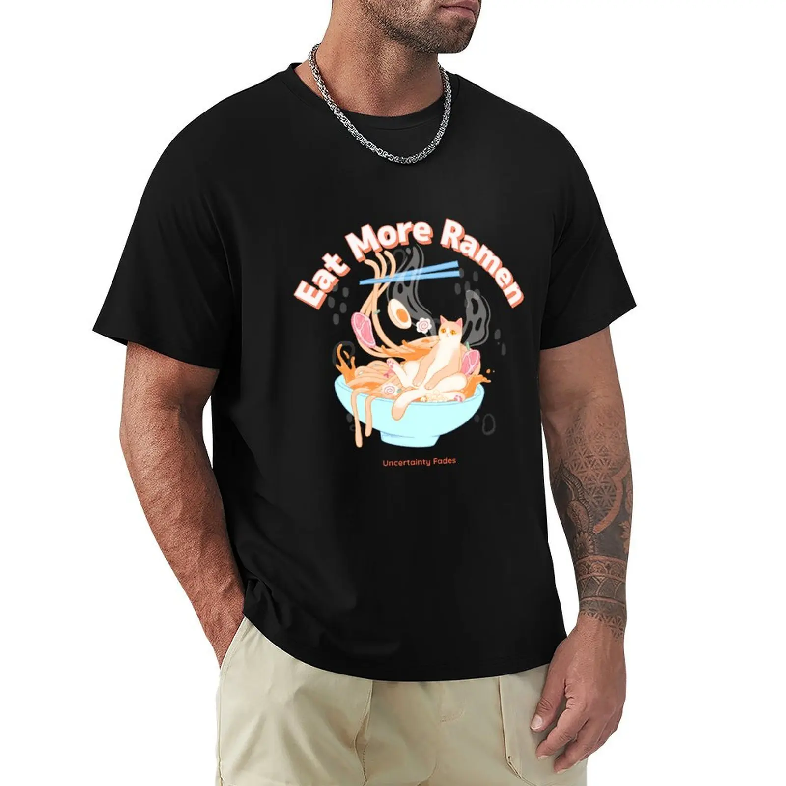 

Eat More Ramen Uncertainty Fades Foodies RamenHeads T-Shirt Funny t-shirts quick-drying clothes for men