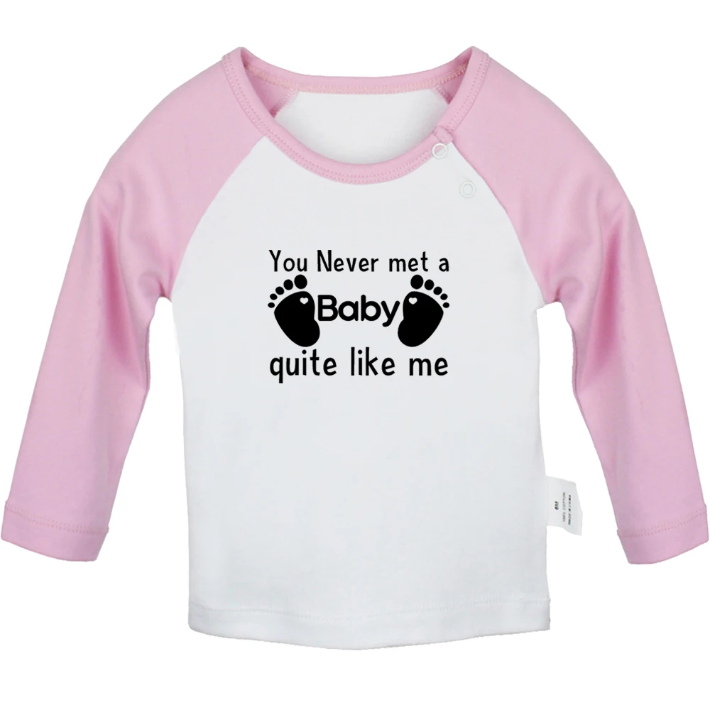 

New You Never Met a Baby Quite Like Me Cute Baby T-shirts Kids Long Sleeves Tees 0-24M Infant Fun T shirt Boys Girl Tops Clothes