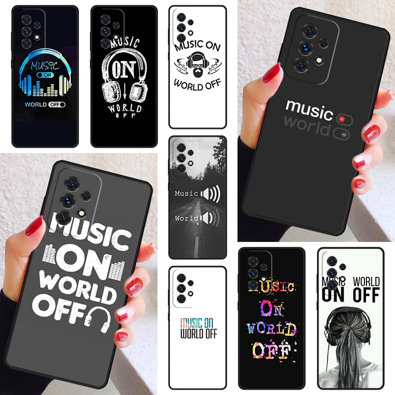 Music On World Off Phone Case Cover For Samsung Galaxy A52 A72 A73 A20e A21S A50 A70 A11 A12 A42 A31 A40 A51 A71 A32 A80 A91