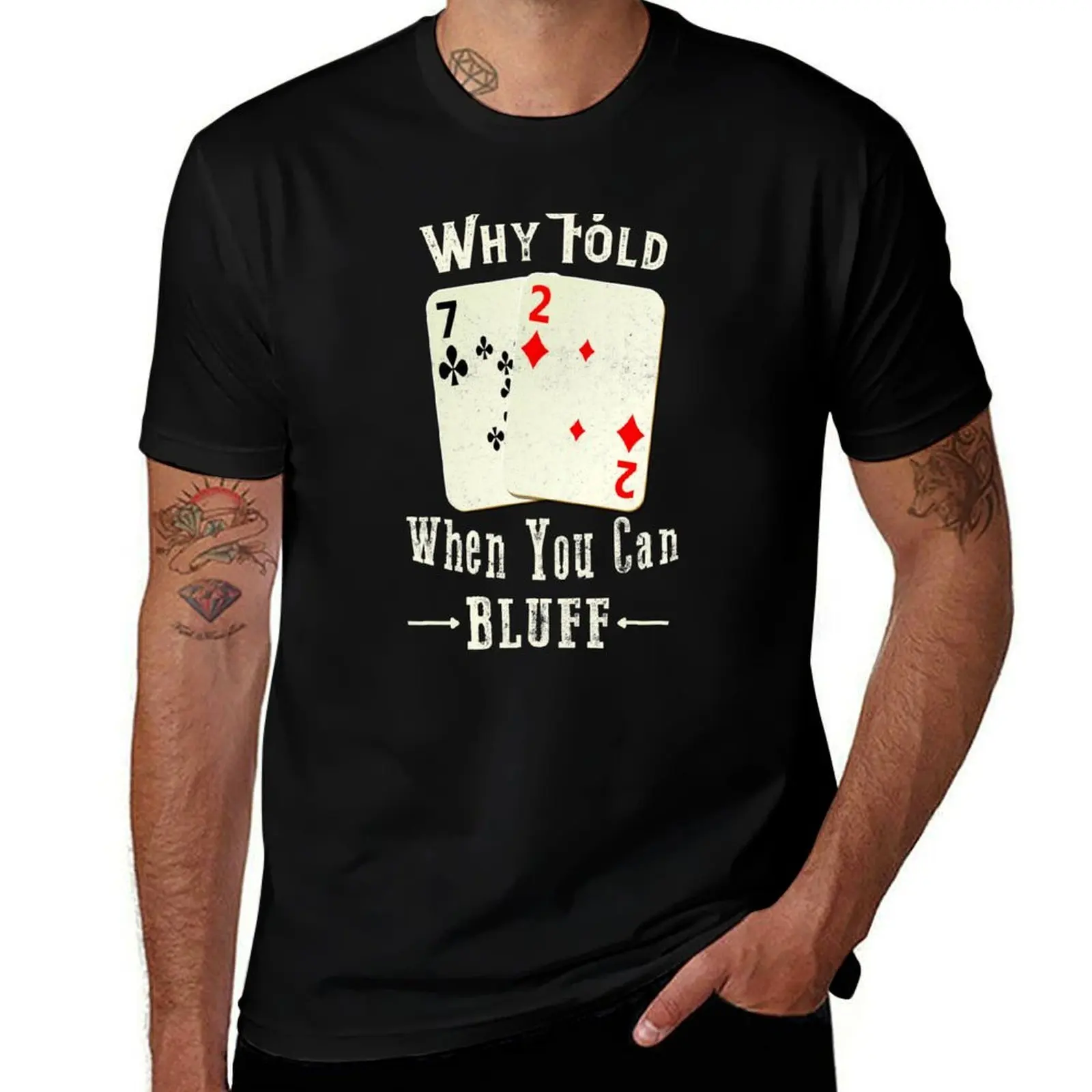 Poker Why Fold When You Can Bluff T-Shirt man t shirts for men casual T-Shirt