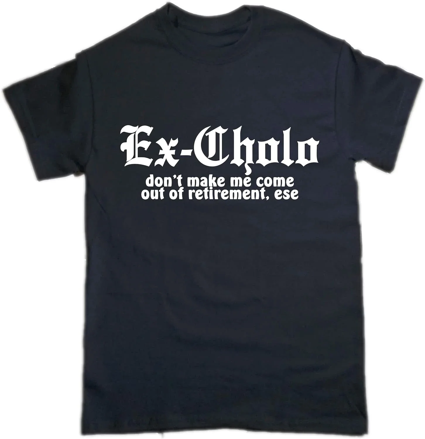 Funny Spanish Chicano Pride Shirt Ex Cholo Don't Make Me Come Out of Retirement Men Clothing Custom Printed Streetwear